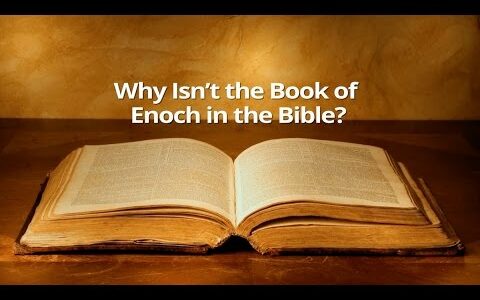 Why Isn’t the Book of Enoch in the Bible?