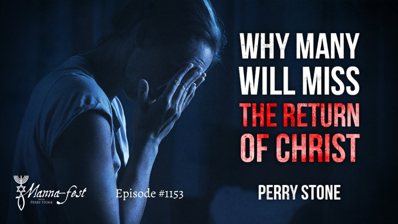 Why Many Will Miss the Return of Christ | Episode #1153 | Perry Stone