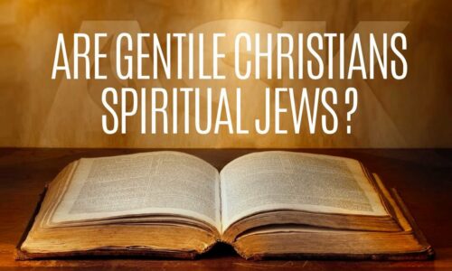 Are Gentile Christians Spiritual Jews?