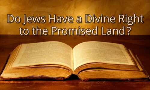 Do Jews Have a Divine Right to the Promised Land?