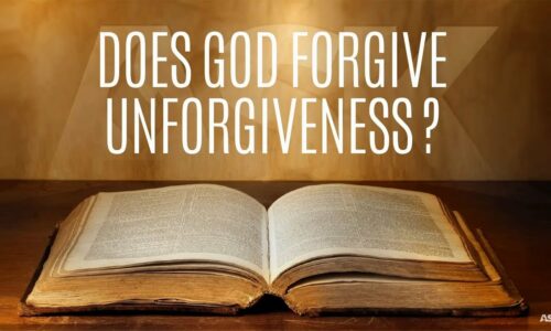 Does God Forgive Unforgiveness?