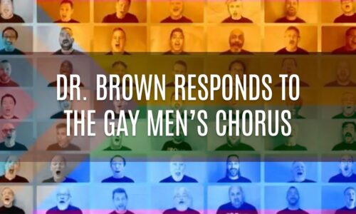 Dr. Brown Responds To The Gay Men’s Chorus