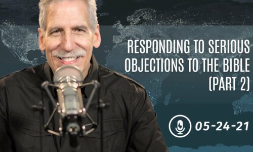 Responding to Serious Objections to the Bible (Part 2)