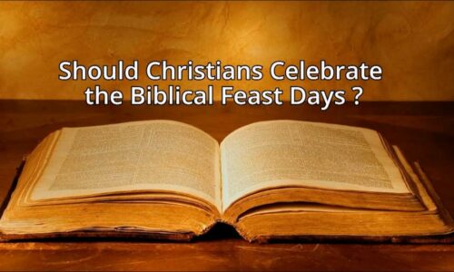 Should Christians Celebrate Biblical Feast Days?