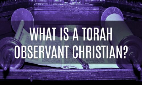 What Is A Torah Observant Christian?
