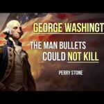 George Washington – The Man Bullets Could Not Kill | Perry Stone